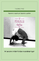 Cover of Pedagogia elastica. Imparare a seguire per imparare a guidare, per chi vuole restare flessibile in un mondo rigido