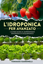 Cover of idroponica per avanzato. L'ultima guida al giardinaggio idroponico e acquaponico