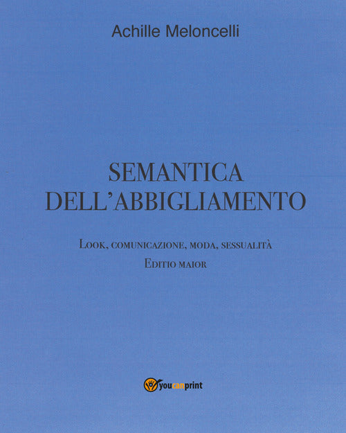 Cover of Semantica dell'abbigliamento. Look, comunicazione, moda, sessualità. Editio maior