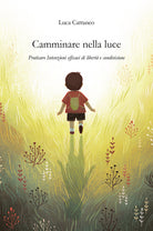 Cover of Camminare nella luce. Praticare intenzioni efficaci di libertà e condivisione