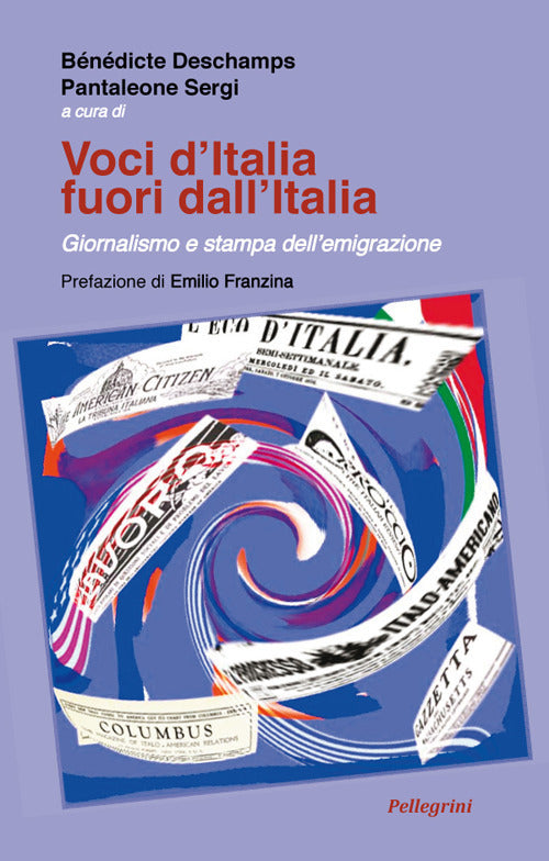 Cover of Voci d'Italia fuori dall'Italia. Giornalismo e stampa dell'emigrazione