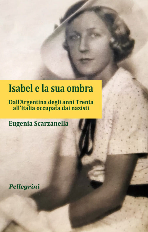 Cover of Isabel e la sua ombra. Dall’Argentina degli anni Trenta all’Italia occupata dai nazisti