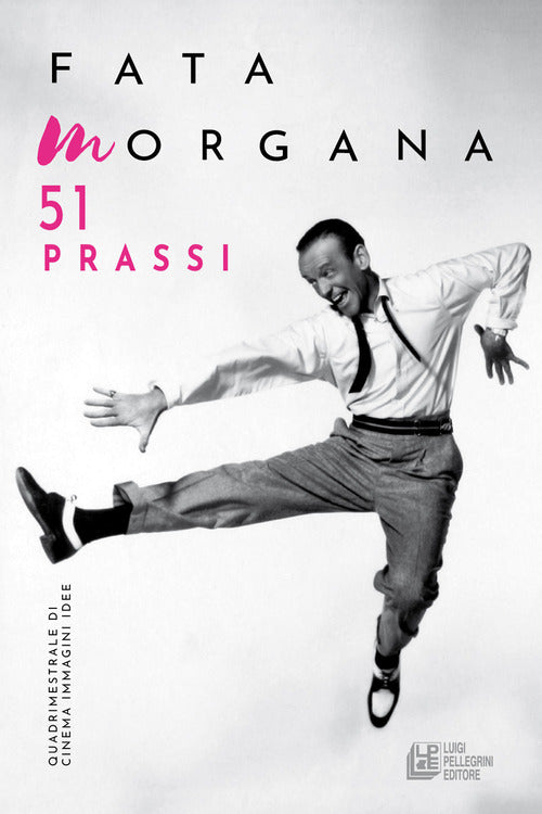 Fata Morgana. Quadrimestrale di cinema e visioni. Vol. 51: Prassi