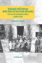 Italianit nell'interno dello Stato di San Paolo (Brasile). Percorsi di un'identit etnica (1880-1950)