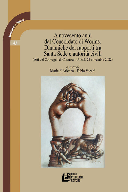 A novecento anni dal Concordato di Worms. Dinamiche dei rapporti tra Santa Sede e autorit civili (Atti del Convegno di Cosenza - Unical, 25 novembre 2022)