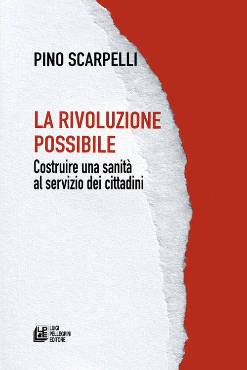 La rivoluzione possibile. Costruire una sanit al servizio dei cittadini
