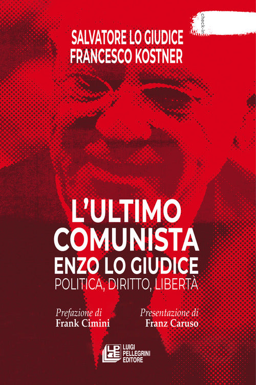 L'ultimo comunista Enzo Lo Giudice. Politica, diritto, libert