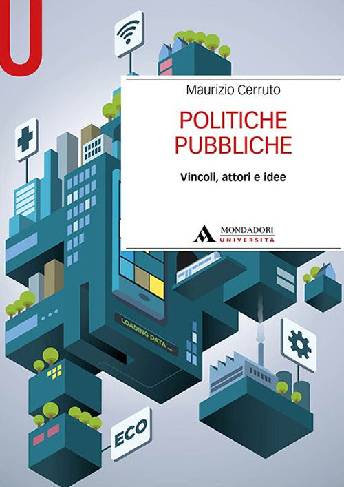 Cover of Politiche pubbliche. Vincoli, attori e idee