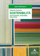 Sostenibilit. Istituzioni, discorsi, politica
