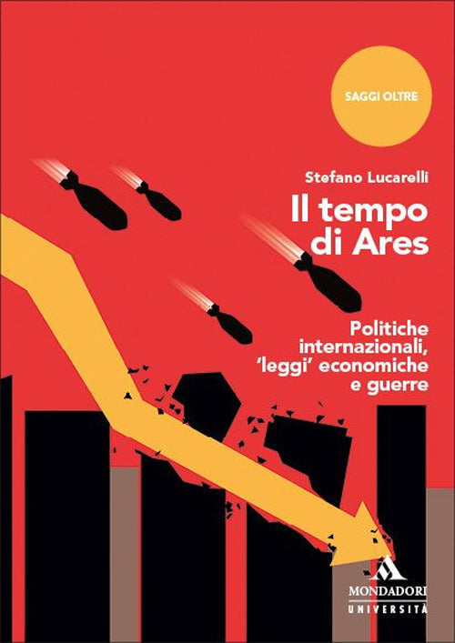 Il tempo di Ares. Politiche internazionali, leggi economiche e guerre