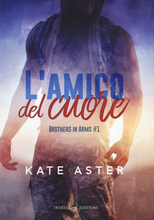 Cover of amico del cuore. Brothers in arms