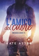 Cover of amico del cuore. Brothers in arms