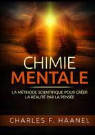 Cover of Chimie mentale. La méthode scientifique pour créer la réalité par la pensée