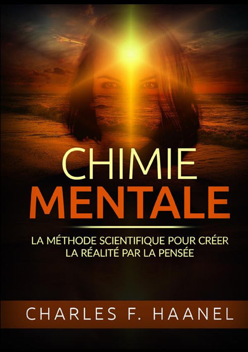 Cover of Chimie mentale. La méthode scientifique pour créer la réalité par la pensée