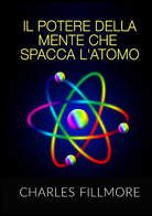 Cover of potere della mente che spacca l'atomo