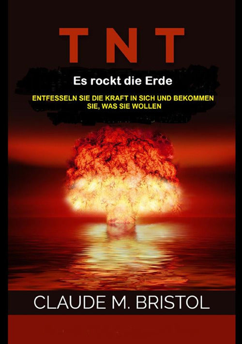 Cover of T.N.T. Es rockt die erde. Entfesseln sie die kraft in sich und bekommen sie, was sie wollen