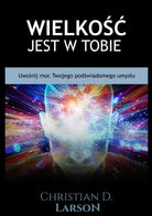 Cover of Wielkość jest w tobie. Uwolnij moc twojego podświadomego umysłu