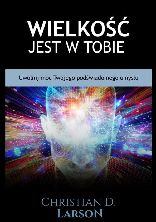 Cover of Wielkość jest w tobie. Uwolnij moc twojego podświadomego umysłu