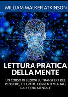 Cover of Lettura pratica della mente. Un corso di lezioni su transfert del pensiero, telepatia, correnti mentali, rapporto mentale