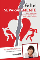 Cover of Felici separatamente. Come affrontare la separazione e il divorzio senza stress e tensioni