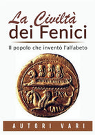 Cover of civiltà dei fenici. Il popolo che inventò l'alfabeto