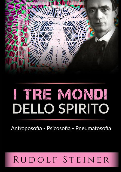 Cover of tre mondi dello spirito. Antroposofia Psicosofia Pneumatosofia