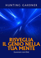 Cover of Risveglia il genio nella tua mente. (Lavorare con Dio)