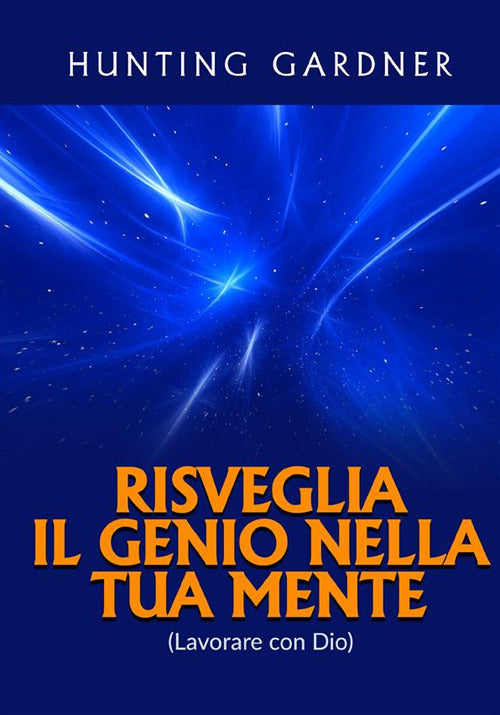 Cover of Risveglia il genio nella tua mente. (Lavorare con Dio)