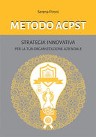 Cover of Metodo ACPST. Strategia innovativa per la tua organizzazione aziendale
