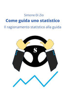 Cover of Come guida uno statistico. Il ragionamento statistico alla guida dell’auto