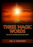 Cover of Three magic words. The key to power, peace and plenty