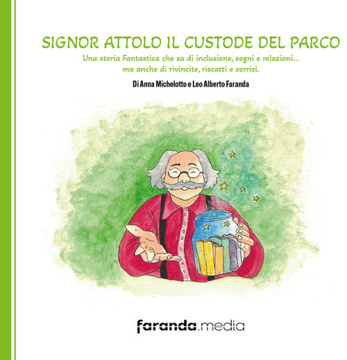 Cover of Signor Attolo il custode del parco. Una storia fantastica che sa di inclusione, sogni e relazioni… ma anche di rivincite, riscatti e sorrisi