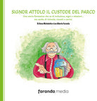 Cover of Signor Attolo il custode del parco. Una storia fantastica che sa di inclusione, sogni e relazioni… ma anche di rivincite, riscatti e sorrisi