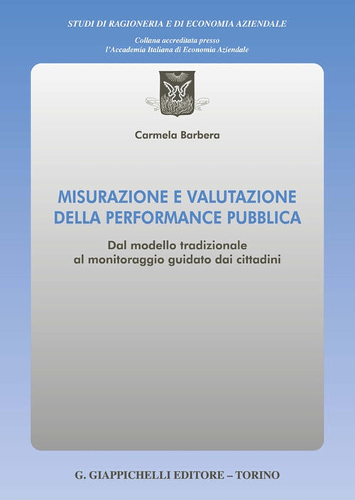 Cover of Misurazione e valutazione della performance pubblica. Dal modello tradizionale al monitoraggio guidato dai cittadini