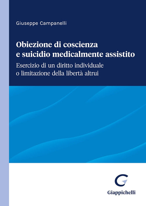 Cover of Obiezione di coscienza e suicidio medicalmente assistito. Esercizio di un diritto individuale o limitazione della libertà altrui