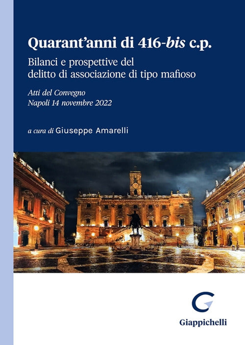 Cover of Quarant'anni di 416-bis c.p. Bilanci e prospettive del delitto di associazione di tipo mafioso. Atti del Convegno (Napoli, 14 novembre 2022)