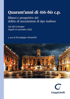 Cover of Quarant'anni di 416-bis c.p. Bilanci e prospettive del delitto di associazione di tipo mafioso. Atti del Convegno (Napoli, 14 novembre 2022)