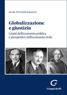 Globalizzazione e giustizia. Limiti dell'economia politica e prospettive dell'economia civile
