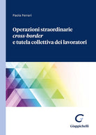 Cover of Operazioni straordinarie Cross-Border e tutela collettiva dei lavoratori