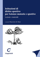 Cover of Istituzioni di diritto sportivo per Scienze motorie e sportive