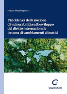 Cover of incidenza della nozione di vulnerabilità sullo sviluppo del diritto internazionale in tema di cambiamenti climatici