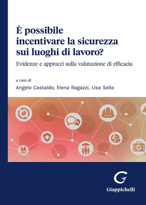 Cover of È possibile incentivare la sicurezza sui luoghi di lavoro? Evidenze e approcci sulla valutazione di efficacia