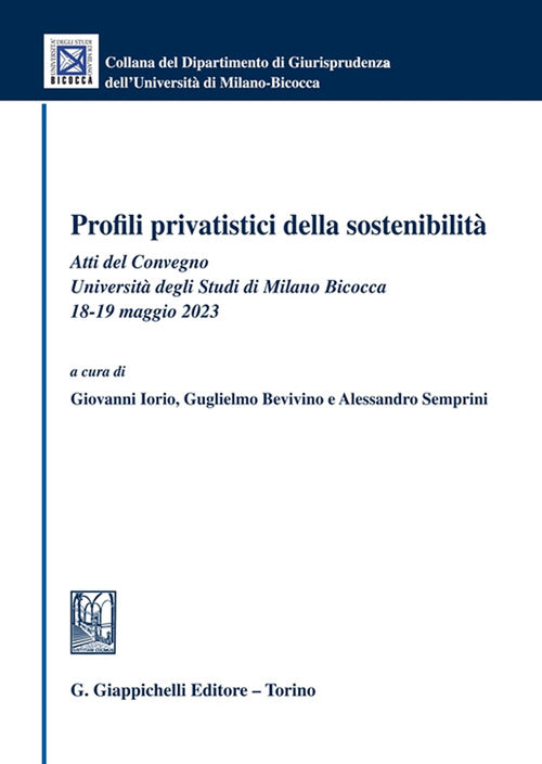 Profili privatistici della sostenibilit. Atti del Convegno (Universit degli Studi di Milano Bicocca, 18-19 maggio 2023)