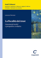 La fiscalit dei trust. Lineamenti teorici e prospettive evolutive