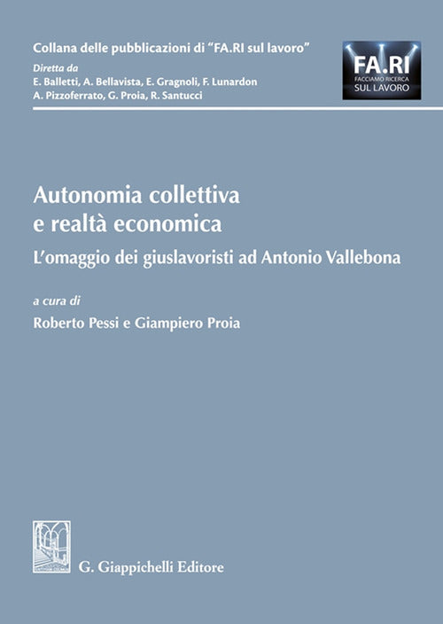 Autonomia collettiva e realt economica. L'omaggio dei giuslavoristi ad Antonio Vallebona