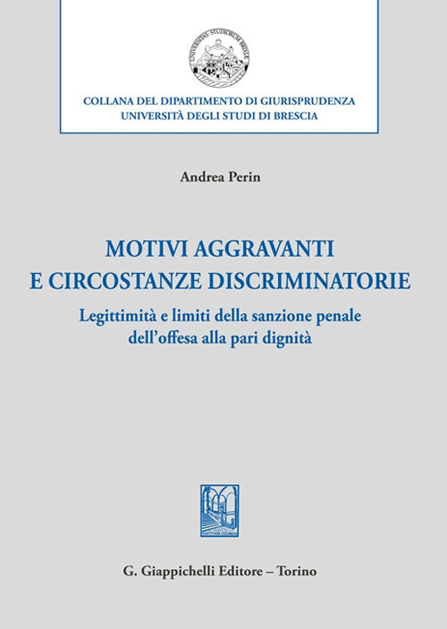 Motivi aggravanti e circostanze discriminatorie. Legittimit e limiti della sanzione penale delloffesa alla pari dignit