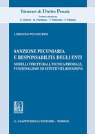 Sanzione pecuniaria e responsabilit degli enti. Modelli strutturali, tecnica premiale, funzionalismo ed effettivit riscossiva
