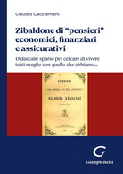 Zibaldone di pensieri economici, finanziari e assicurativi. Didascalie sparse per cercare di vivere tutti meglio con quello che abbiamo