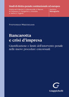 Bancarotta e crisi d'impresa. Giustificazione e limiti dellintervento penale nelle nuove procedure concorsuali
