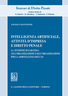 Intelligenza Artificiale, attivit d'impresa e diritto penale. La funzione di garanzia nell'organizzazione e dell'organizzazione per la sorveglianza dell'AI
